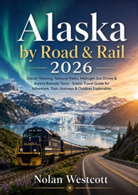 Alaska by Road & Rail 2026 - Nolan Westcott - ebook