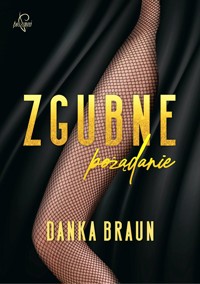 Zgubne pożądanie - Danka Braun - ebook + audiobook + książka