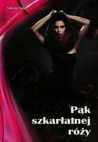 Pąk szkarłatnej róży - Tadeusz Sałek - książka