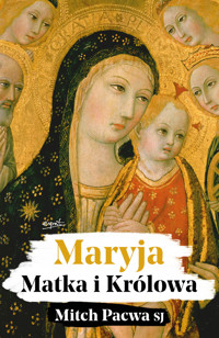 Maryja. Matka i Królowa. Przewodnik biblijny dla katolików - Mitch Pacwa SJ - książka