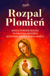 Rozpal Płomień. Modlitewnik Ruchu Płomienia Miłosci Niepokalanego Serca Maryi - ks. Dariusz Dąbrowski COr - książka