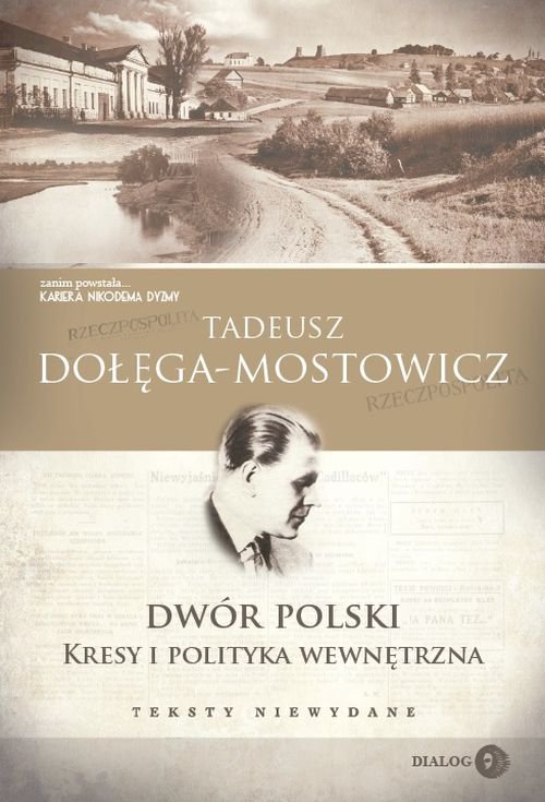 Okładka:Dwór Polski. Kresy i polityka wewnętrzna. Teksty niewydane 