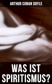 Was ist Spiritismus? - Arthur Conan Doyle - ebook