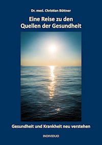 Eine Reise zu den Quellen der Gesundheit - Christian Büttner - ebook
