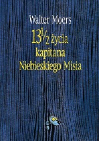 13 1/2 życia kapitana Niebieskiego Misia - Walter Moers - ebook