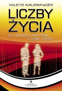 Liczby życia. Co numerologia mówi o tobie i innych - Violetta Kuklińska-Woźny - książka
