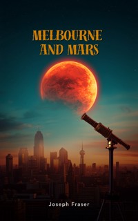 Melbourne and Mars - Joseph Fraser - ebook