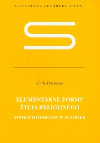 Elementarne formy życia religijnego - Émile Durkheim - książka