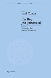 Czy Bóg jest potworem? Zrozumieć Boga Starego Testamentu - Paul Copan - ebook