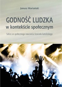 GODNOŚĆ LUDZKA W KONTEKŚCIE SPOŁECZNYM - Janusz Mariański - ebook