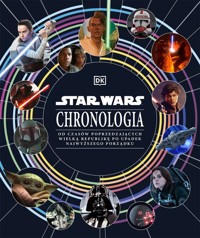 Star Wars. Chronologia. Od czasów poprzedzających Wielką Republikę po upadek Najwyższego Porządku - Fry Jason, Cole Horton, Baver Kristin, Sandell Clayton, Richau Amy - książka