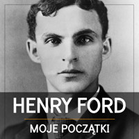 Henry Ford. Moje początki - Henry Ford - audiobook