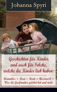 Geschichten für Kinder und auch für Solche, welche die Kinder lieb haben - Johanna Spyri - ebook
