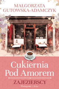 Cukiernia pod Amorem. Tom 1. Zajezierscy - Małgorzata Adamczyk-Gutowska - książka