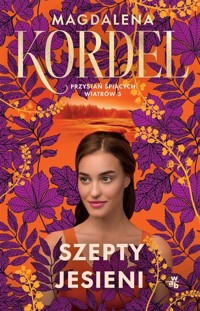 Przystań śpiących wiatrów Tom 3 Szepty jesieni - Magdalena Kordel - książka