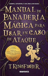 Manual de panadería mágica para usar en caso de ataque - Kingfisher T. - ebook