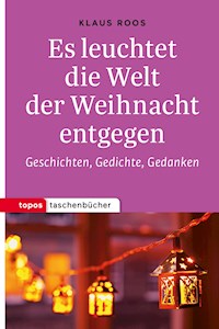 Es leuchtet die Welt der Weihnacht entgegen - Klaus Roos - ebook