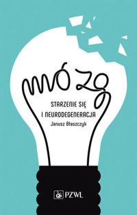Mózg-starzenie się i neurodegradacja - Janusz Błaszczyk - książka