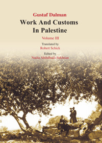 Works and Customs in Palestine Volume III - Gustaf Dalman - ebook