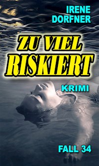 Zu viel riskiert - Irene Dorfner - ebook