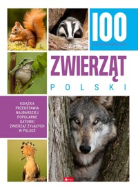 100 najciekawszych zwierząt Polski - zbiorowa praca - książka