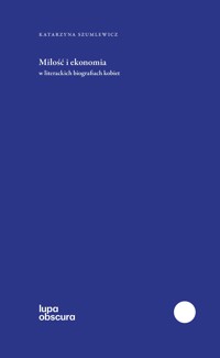 Miłość i ekonomia w literackich biografiach kobiet - Szumlewicz Katarzyna - ebook