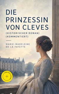 Die Prinzessin von Cleves (Historischer Roman) (Kommentiert) - Marie Madeleine de La Fayette - ebook