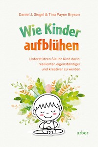 Wie Kinder aufblühen - Daniel J. Siegel - ebook