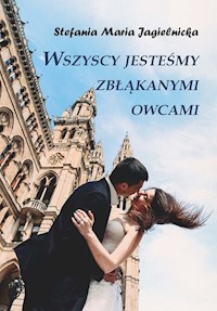 Wszyscy jesteśmy zbłąkanymi owcami - Jagielnicka Stefania Maria - książka