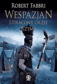 Wespazjan. Wespazjan. Utracony orzeł Rzymu - Robert Fabbri - ebook + audiobook