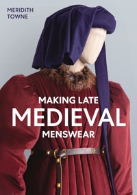 Making Late Medieval Menswear - Meridith Towne - ebook