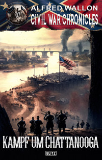 Civil War Chronicles 07: Kampf um Chattanooga - Alfred Wallon - ebook