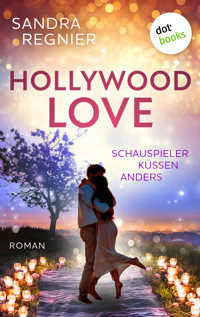 Hollywood Love - oder: Schauspieler küssen anders - Sandra Regnier - ebook