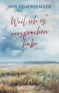 Weil ich es versprochen habe - Iris Feuersenger - ebook