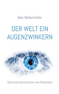 Der Welt ein Augenzwinkern - Max Ballerstaller - ebook