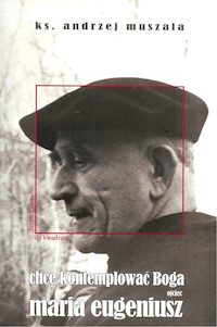 Chcę kontemplować Boga - Andrzej Muszala - książka