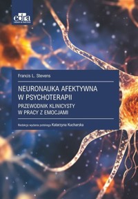 Neuronauka afektywna w psychoterapii - Francis L. Stevens - książka