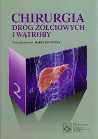 Chirurgia dróg żółciowych i wątroby. Tom 2 - Krawczyk Marek - książka