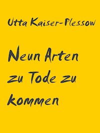 Neun Arten zu Tode zu kommen - Utta Kaiser-Plessow - ebook