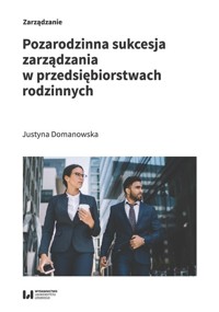 Pozarodzinna sukcesja zarządzania w przedsiębiorstwach rodzinnych - Domanowska Justyna - książka