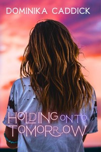 Holding on to tomorrow - Dominika Caddick - audiobook