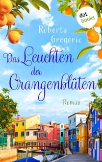 Das Leuchten der Orangenblüten - Roberta Gregorio - ebook