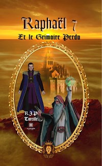 Raphaël 7 Et le Grimoire Perdu - Raphaël Jean-Philippe Toreille - ebook