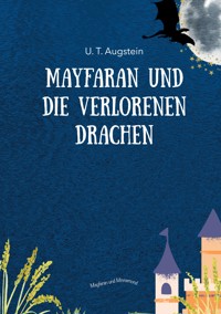 Mayfaran und die verlorenen Drachen - U. T. Augstein - ebook