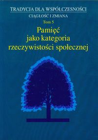Pamięć jako kategoria rzeczywistości społecznej Tom 5 -  - książka