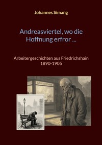 Andreasviertel, wo die Hoffnung erfror - Johannes Simang - ebook