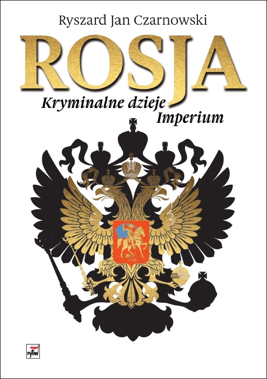 Rosja. Kryminalne dzieje Imperium - Ryszard Jan Czarnowski - książka