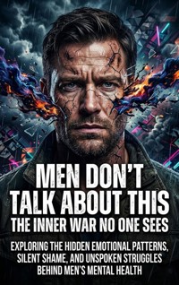 Men Don't Talk About This: The Inner War No One Sees - Elena Brooks - ebook