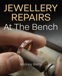 Jewellery Repairs At The Bench - Andrew Berry - ebook