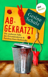 Abgekratzt: Die sauberen Fälle der Privatdetektivin & Putzfrau Karo Rutkowsky - Band 2 - Gesine Schulz - ebook